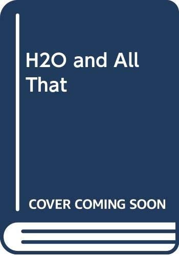H2O and All That
