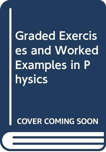 Graded Exercises and Worked Examples in Physics