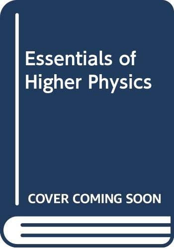 Essentials of Higher Physics