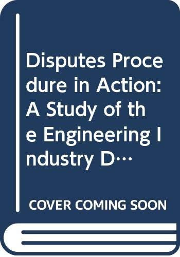 Disputes Procedure in Action: A Study of the Engineering Industry Disputes Procedure in Coventry