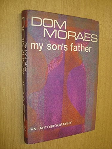 My son's father: An autobiography, by Dom Moraes