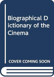 Biographical Dictionary of the Cinema 