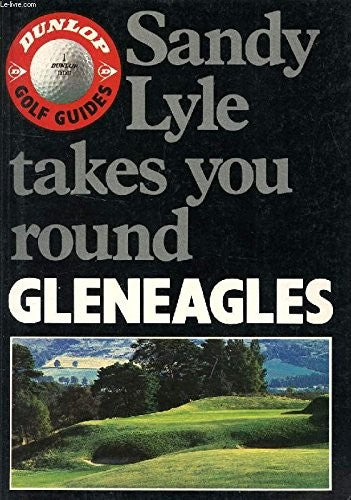 Sandy Lyle Takes You Round Gleneagles