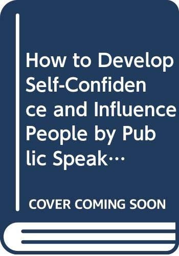 How to Develop Self-confidence and Influence People by Public Speaking