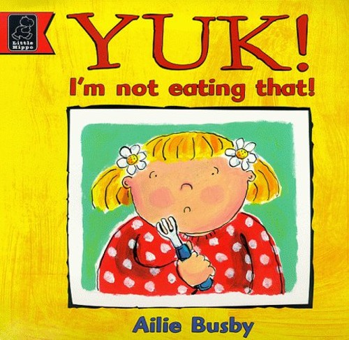 Yuk! I'm Not Eating That!
