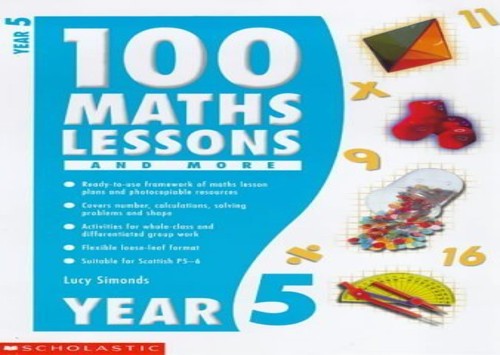100 Maths Lessons and More for Year 5