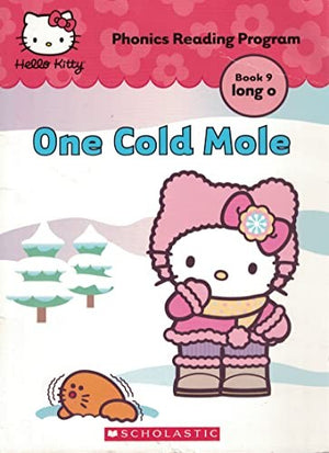 One Cold Mole (Hello Kitty Phonics Reading Program Book 9 long o)