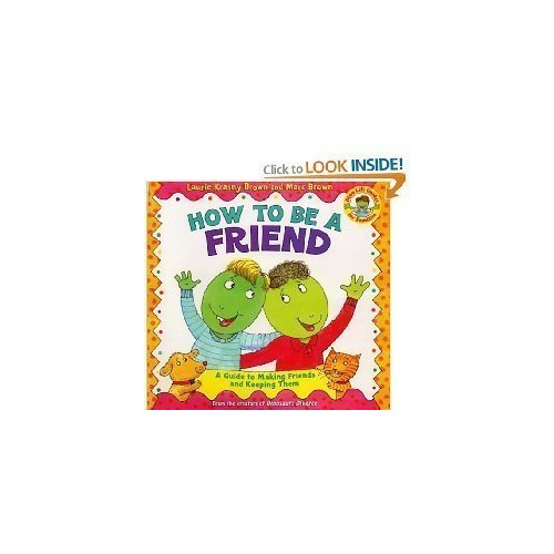 How to be a friend: A guide to making friends and keeping them