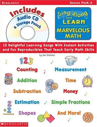 Sing-Along and Learn Marvelous Math: 12 Delightful Learning Songs With Instant Activities and Fun Reproducibles That Teach Early Math Skills
