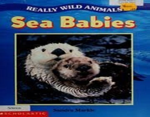Sea Babies:Really Wild Animals