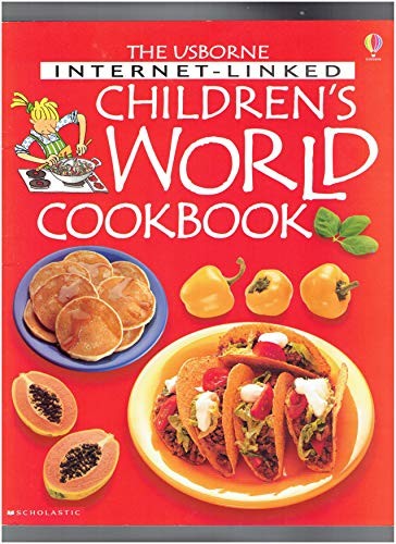 The Usborne Internet-Linked Children's World Cookbook Edition: First