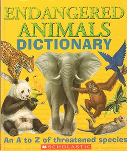 Title: Endangered Animals Dictionary An A to Z of Threate 
