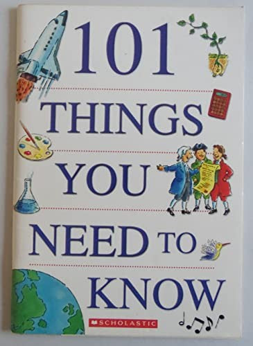101 Things You Need to Know