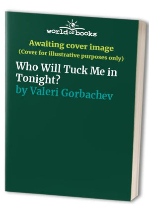 Who Will Tuck Me in Tonight?