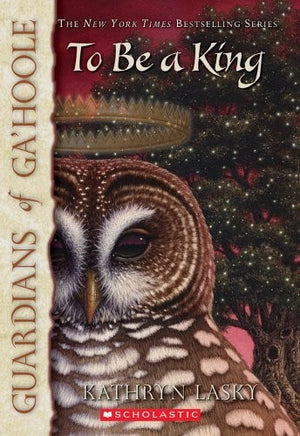 Guardians of Ga'Hoole: #11 To Be a King