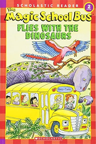 The Magic School Bus Science Reader: The Magic School Bus Flies with the Dinosaurs (Level 2)
