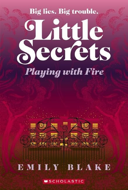 Little Secrets: #1 Playing with Fire