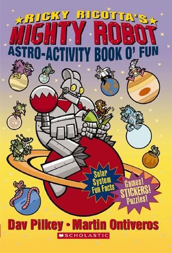 Ricky Ricotta's Mighty Robot: Astro-Activity Book o' Fun By Dav Pilkey ...