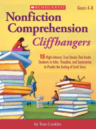 Nonfiction Comprehension Cliffhangers, Grades 4-8