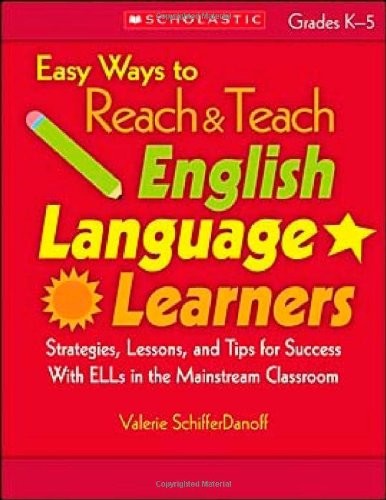 Easy Ways to Reach & Teach English Language Learners: Grades K-5