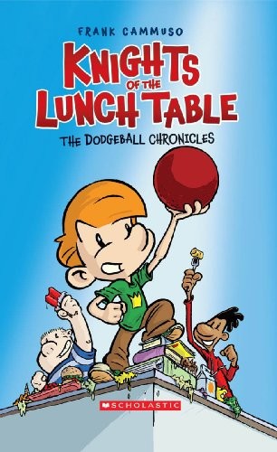 The Dodgeball Chronicles: A Graphic Novel (Knights of the Lunch Table #1)