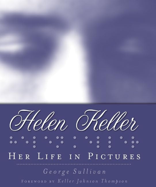 Helen Keller Her Life in Pictures