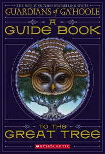 Guardians of Ga'Hoole: Guide Book to the Great Tree 