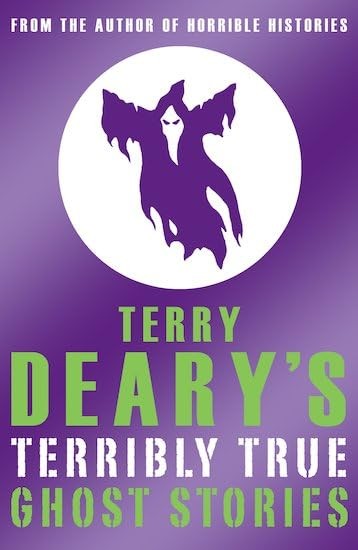Terry Deary's Terribly True: Ghost Stories