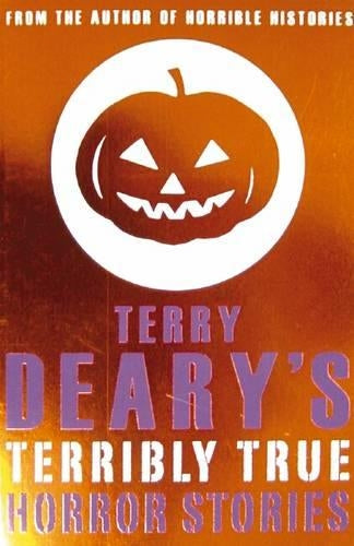 Terry Deary's Terribly True: Horror Stories