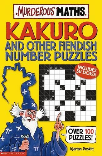 Murderous Maths: Kakuro and Other Fiendish Number Puzzles