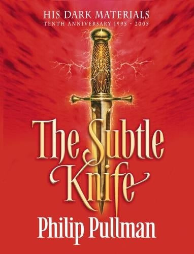 His Dark Materials: #2 The Subtle Knife: Tenth Anniv Ed