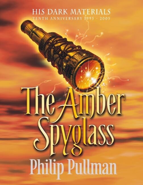 His Dark Materials: #3 The Amber Spyglass: Tenth Anniv Ed