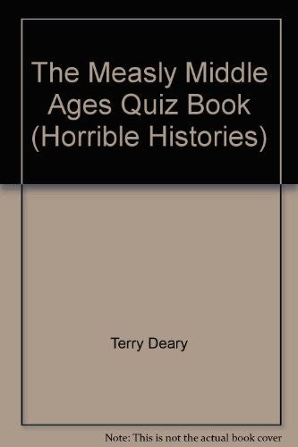 The Measly Middle Ages Quiz Book (Horrible Histories)