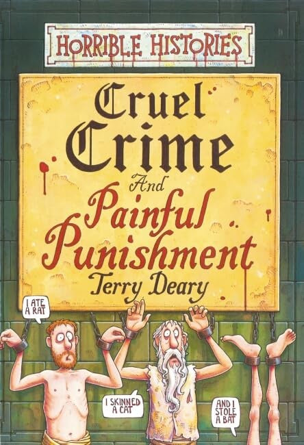 Horrible Histories: Cruel Crime and Painful Punishment