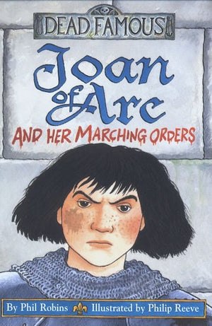 Dead Famous: Joan of Arc and Her Marching Orders