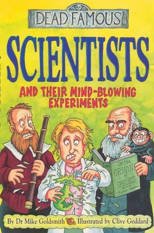 Dead Famous: Scientists and Their Mind-Blowing Experiment
