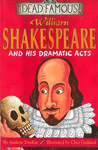 Dead Famous: William Shakespeare and His Dramatic Acts