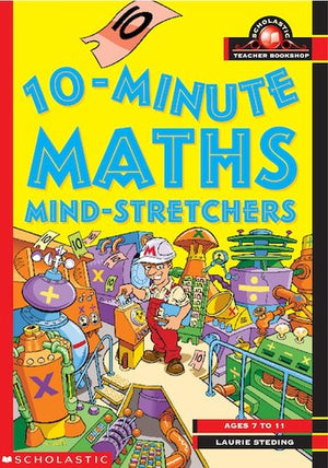 Ten-minute Maths Mind-stretchers Ages 7 to 11