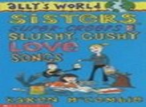 Sisters, Super Creeps and Slushy, Gushy Love-songs