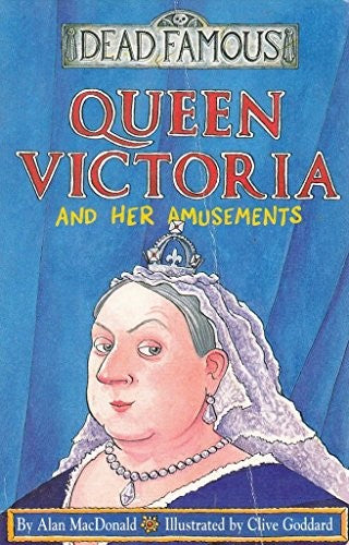 Dead Famous: Queen Victoria and Her Amusements