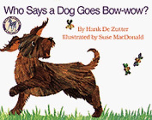 Who Says a Dog Goes Bow Wow?