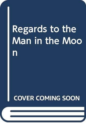 Regards to the Man in the Moon