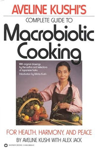 Complete Guide to Macrobiotic Cooking 