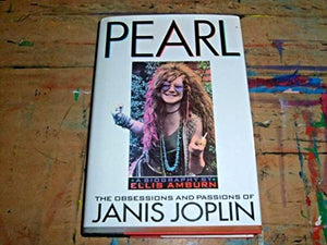 Pearl:the Obsessions & Passions of Janis Joplin