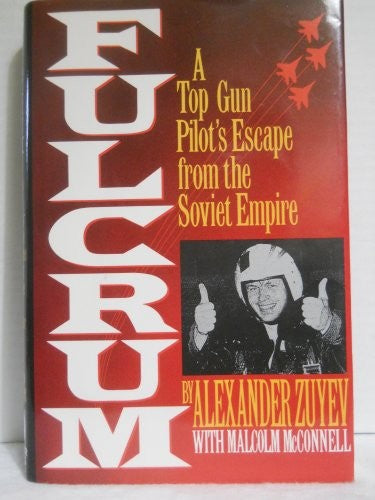 Fulcrum:a Top Gun Pilot's Escape from the Soviet Empire