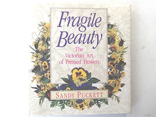 Fragile Beauty: The Victorian Art of Pressed Flowers