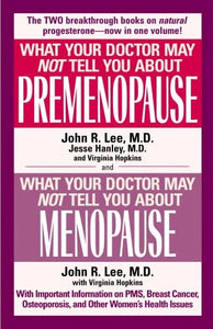 What Your Doctor May Not Tell You About Premenopause/What Your Doctor May Not Tell You About Menopause 
