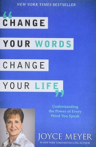 Change Your Words, Change Your Life 