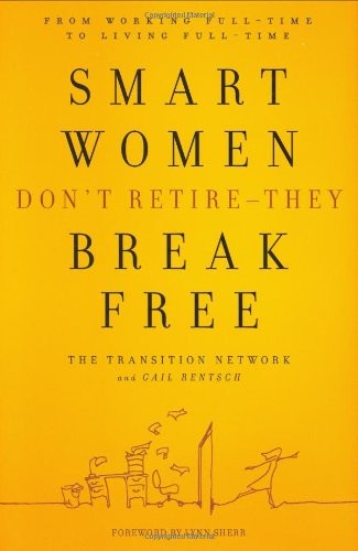 Smart Women Don't Retire-They Break Free