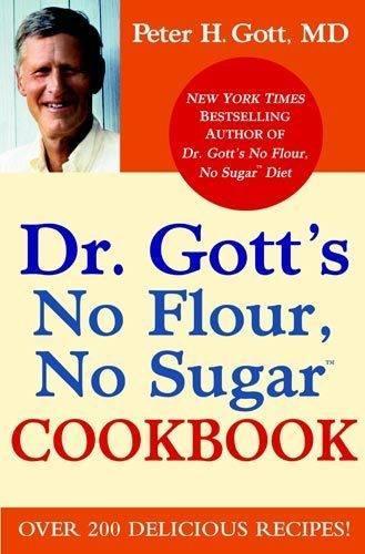 Dr Gott's No Flour, No Sugar Cookbook